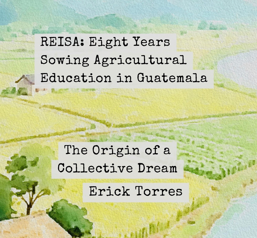 REISA: Eight Years Sowing Agricultural Education in Guatemala