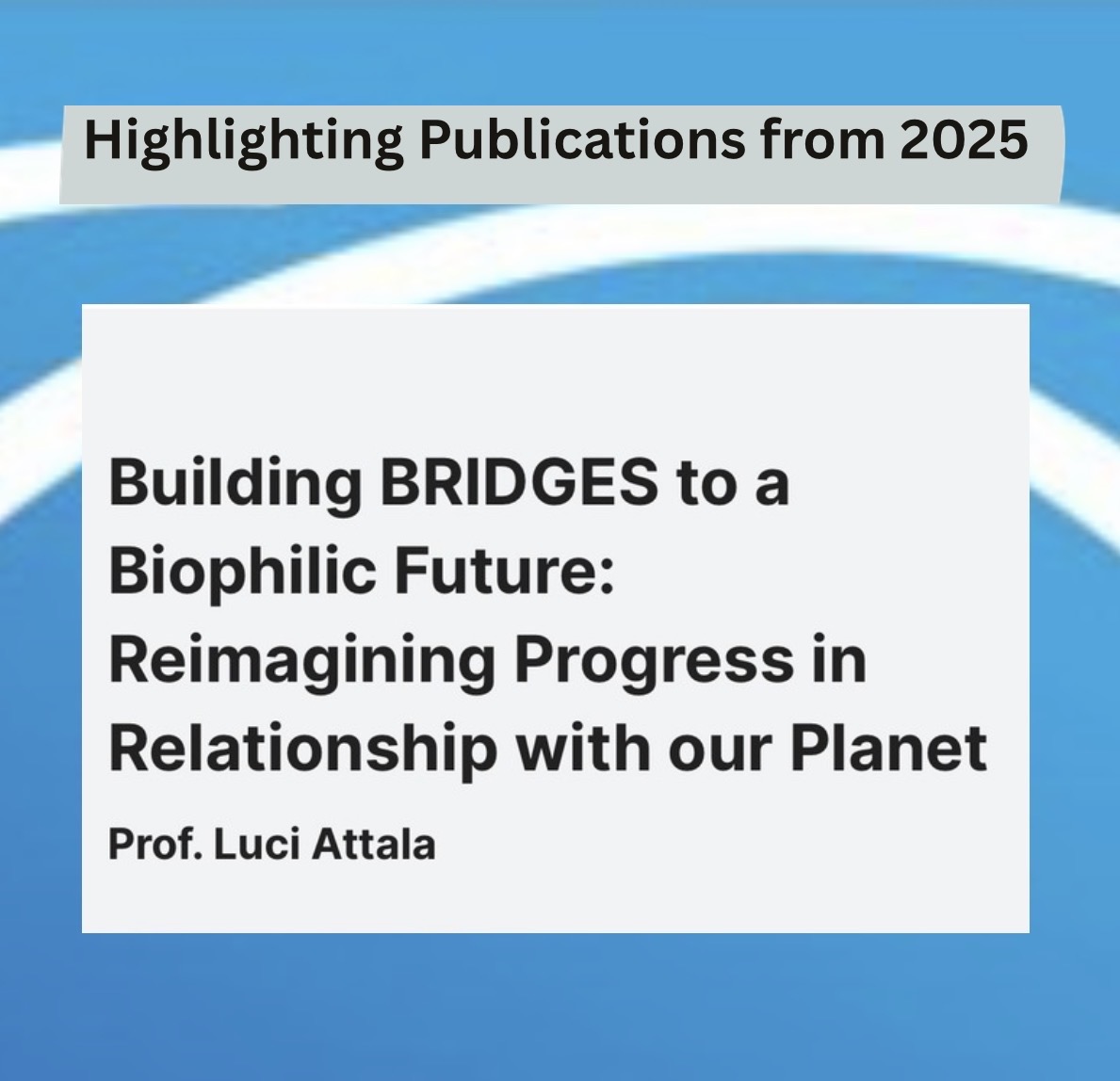 Highlighting Publications from 2025: Building BRIDGES to a Biophilic Future: Reimagining Progress in Relationship with our Planet