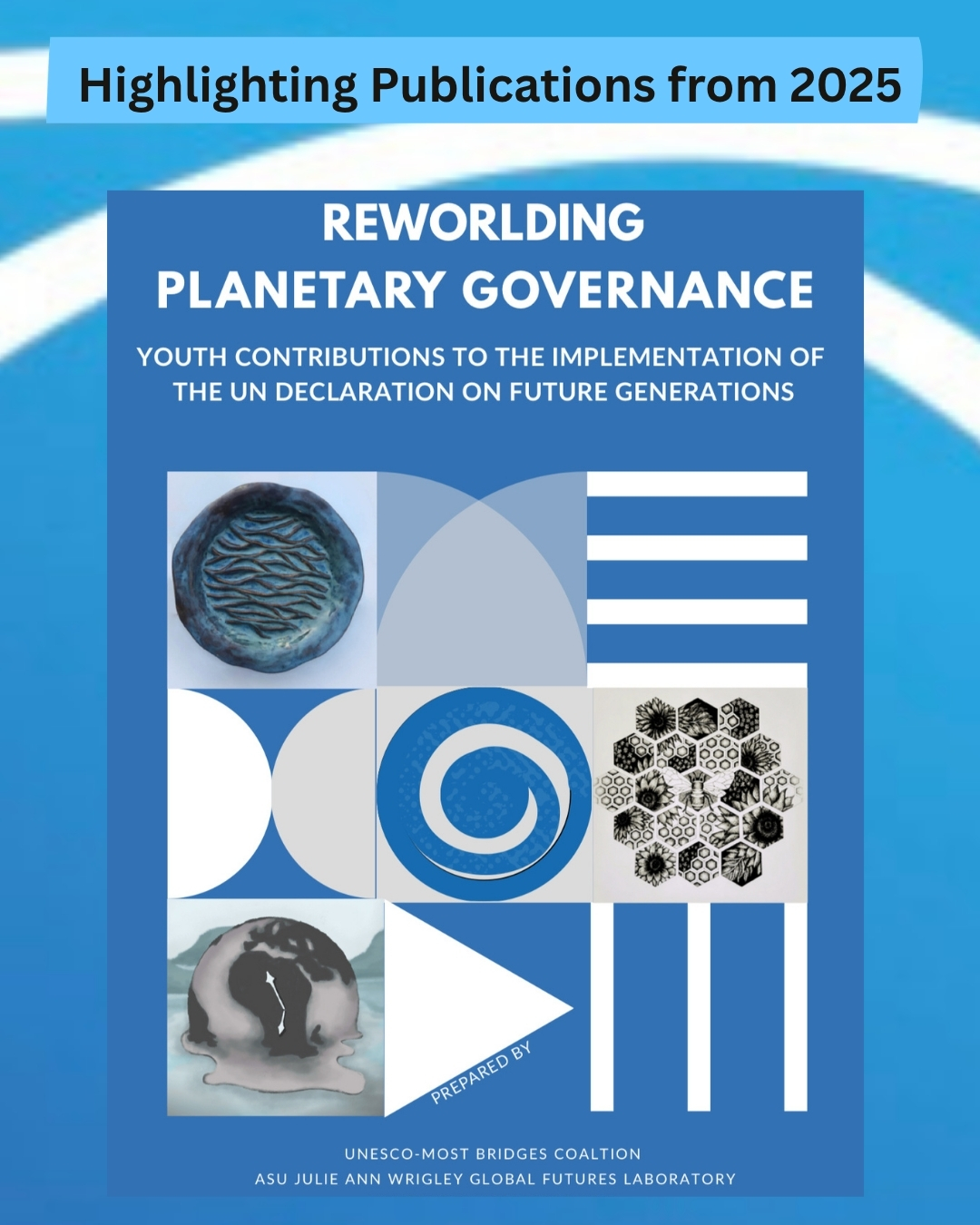 Highlighting Publications from 2025: 'Reworlding Planetary Governance: Youth Contributions to the Implementation of the UN Declaration on Future Generations.