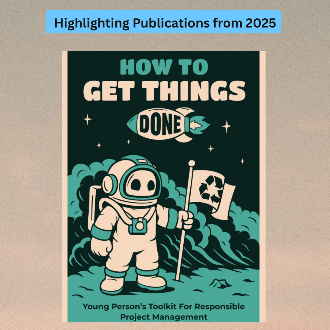 Highlighting Publications from 2025: Young Person’s Toolkit for Responsible Project Management: How To Get Things Done.